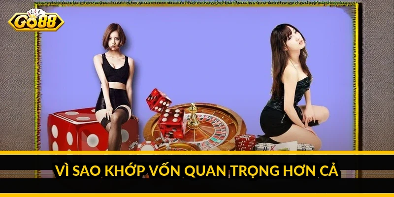 Vì sao khớp vốn quan trọng hơn cả