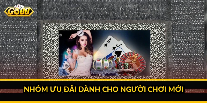 Nhóm ưu đãi dành cho người chơi mới