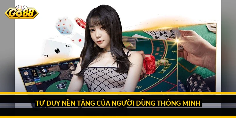 Tư duy nền tảng của người dùng thông minh