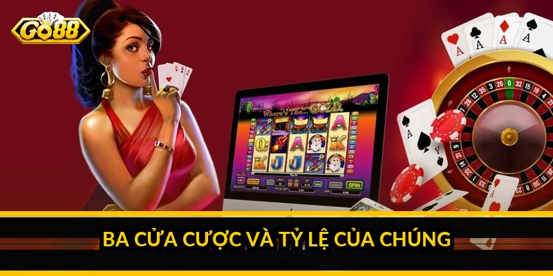 Ba cửa cược và tỷ lệ của chúng