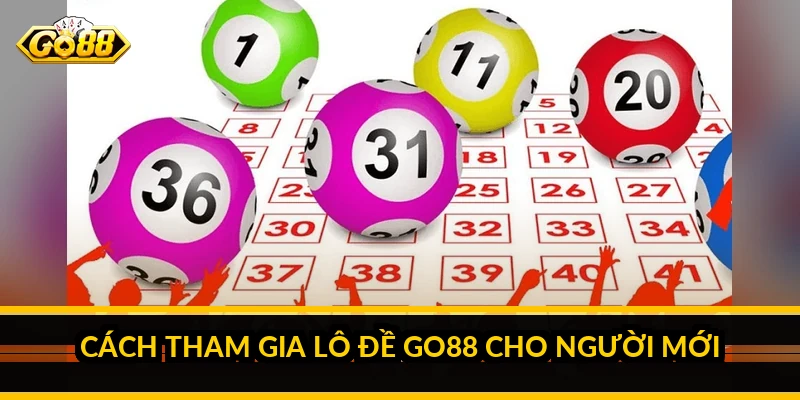 Cách tham gia lô đề Go88 cho người mới