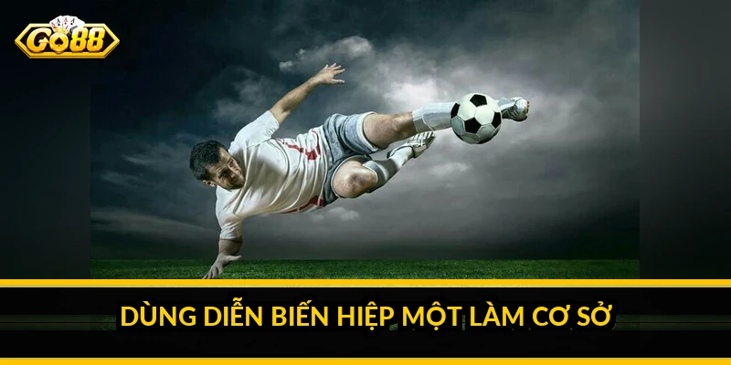 Dùng diễn biến hiệp một làm cơ sở