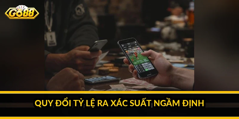 Quy đổi tỷ lệ ra xác suất ngầm định
