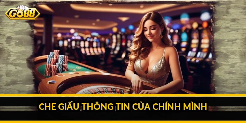 Che giấu thông tin của chính mình