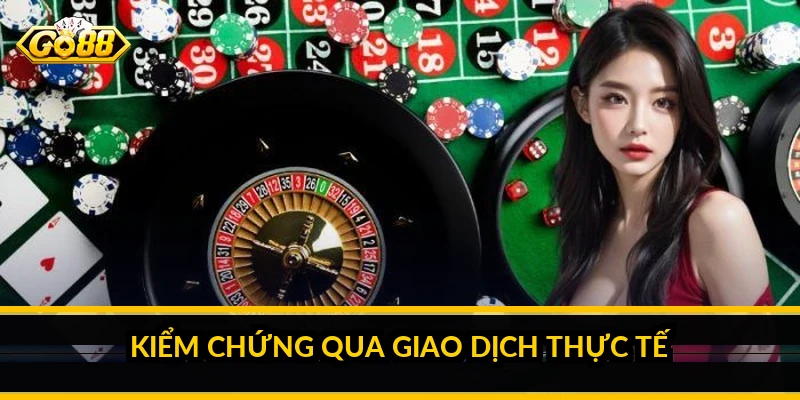Kiểm chứng qua giao dịch thực tế