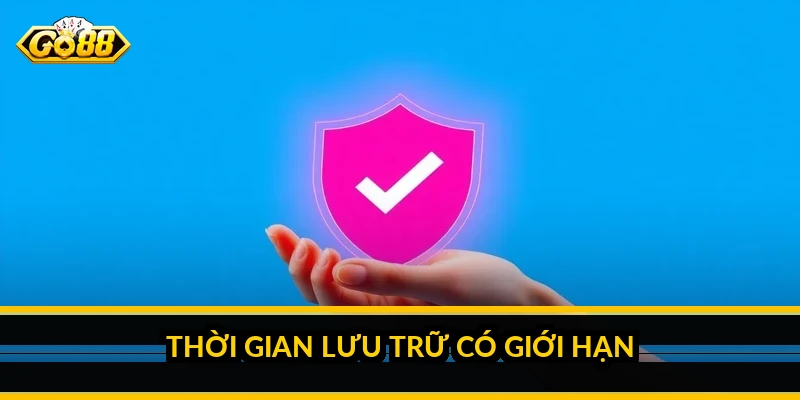 Chính sách bảo mật Go88: Dữ liệu nào được thu thập và dùng vào việc gì Thời gian lưu trữ có giới hạn