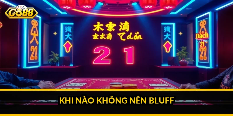 Khi nào không nên bluff