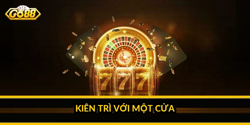 Kiên trì với một cửa