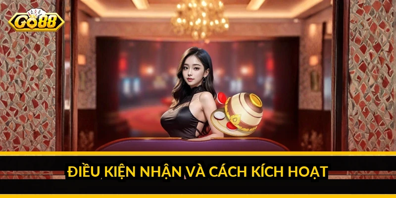 Điều kiện nhận và cách kích hoạt