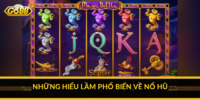 Những hiểu lầm phổ biến về nổ hũ