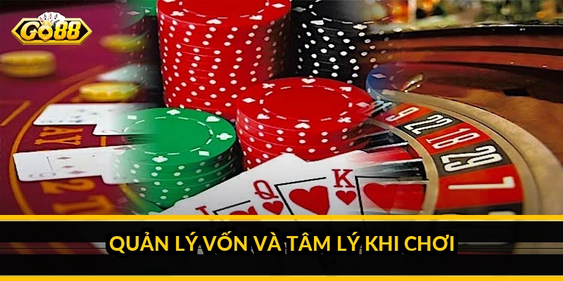 Quản lý vốn và tâm lý khi chơi