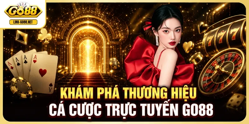 Khám phá thương hiệu cá cược trực tuyến GO88