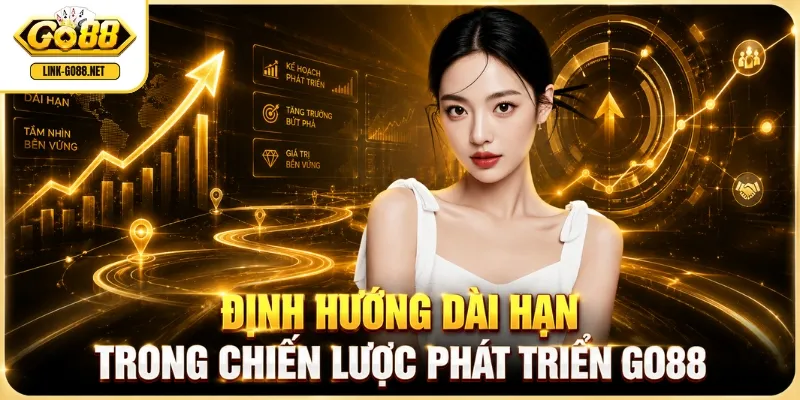 Định hướng dài hạn trong chiến lược phát triển GO88